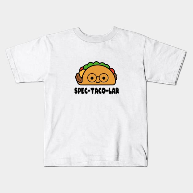 Spectacolar! Funny Taco Pun Kids T-Shirt by Daytone